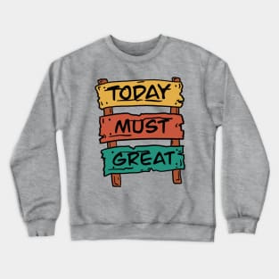 Today must great Crewneck Sweatshirt